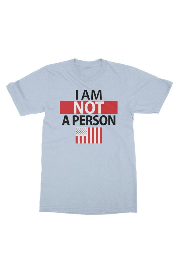 I Am NOT A Person - Gildan Unisex T-shirt