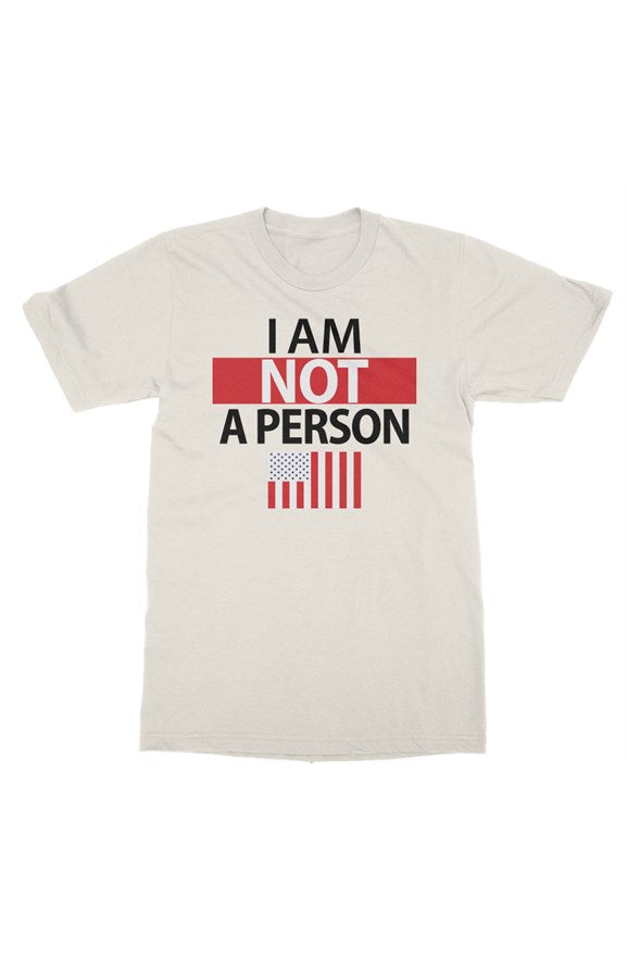 I Am NOT A Person - Gildan Unisex T-shirt: Natural