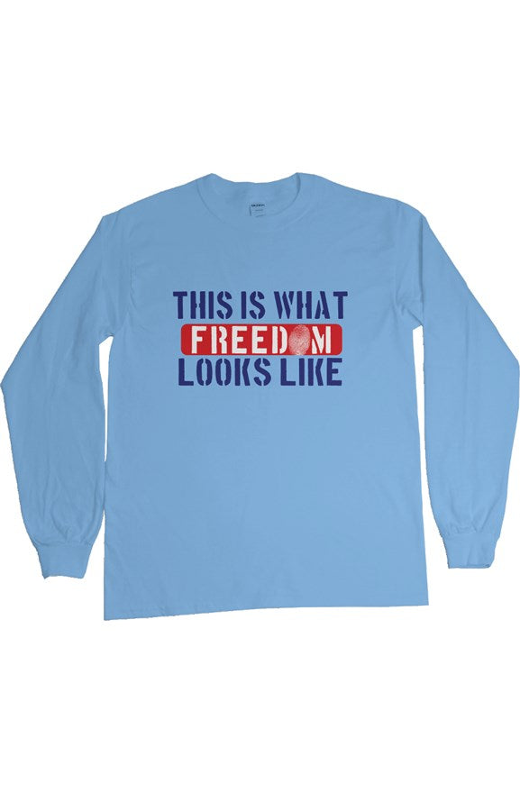 This is what FREEDOM looks like - Gildan XLong Sleeve